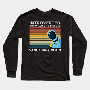 Introverted But Willing to Discuss Sanctuary Moon Long Sleeve T-Shirt